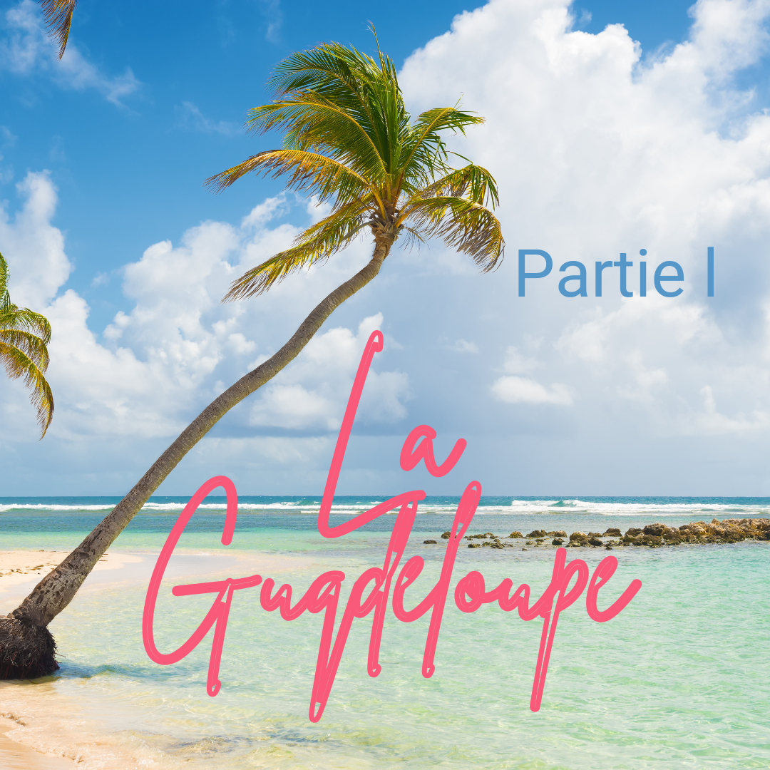 La Guadeloupe - Partie l